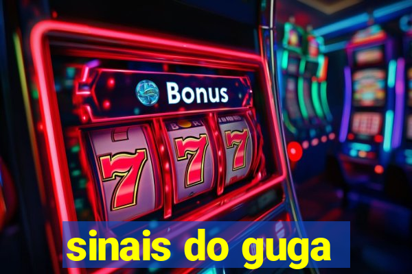 sinais do guga